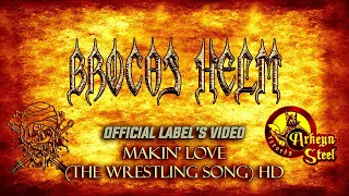 Brocas Helm - Makin' Love (The Wrestling Song) HD (Arkeyn Steel Records) 2024