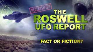 The Roswell UFO Report: Fact or Fiction?