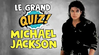 LE GRAND QUIZ : Connais-tu vraiment Michael Jackson ?