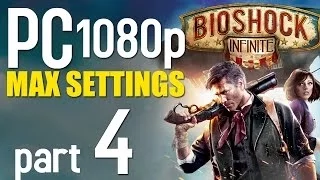 BioShock Infinite Walkthrough Part 4 | PC 1080p | Max Settings Gameplay - No Commentary