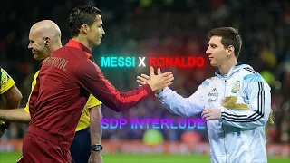 Messi X Ronaldo || SDP Interlude || Edit