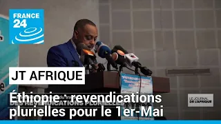 Éthiopie : des revendications plurielles pour la journée internationale du travail • FRANCE 24