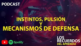 LOS RECUERDOS DEL APRENDIZ #13 | INSTINTO, PULSIÓN y MECANISMOS DE DEFENSA