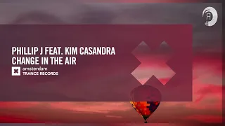 Phillip J feat Kim Casandra - Change In The Air [Amsterdam Trance] Extended