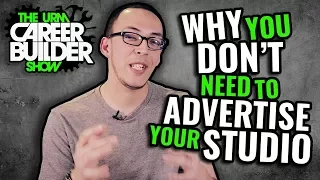 Why you DON'T need to advertise your recording studio  [ THE CAREER BUILDER SHOW ]