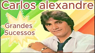 CARLOS ALEXANDRE GRANDES SUCESSOS