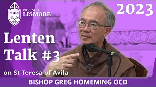 2023 Bishop Greg Homeming Lenten Talk 3 of 3 The Spirituality of St Teresa of Avila