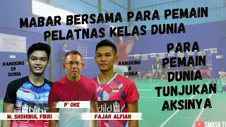 FAJAR ALFIAN & SHOHIBUL FIRKI, PARA PEMAIN KELAS DUNIA MABAR BERSAMA P'OKE & PEMAIN TARKAM BANDUNG