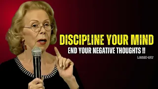 Louise~hay | "DISCIPLINE YOUR MIND. END YOUR NEGATIVE THOUGHTS - Powerful Motivational Speech"