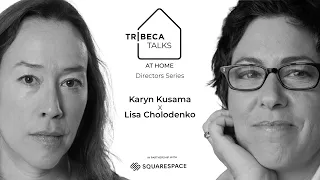Tribeca Talks At Home: Directors Series w/ Karyn Kusama & Lisa Cholodenko