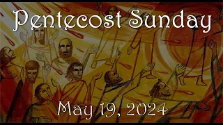 Pentecost Sunday – 05/19/24 - 9:00 AM