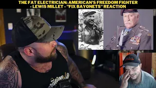 The Fat Electrician: American's Freedom Fighter - Lewis Millet - "Fix Bayonets" Reaction