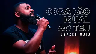 CORAÇÃO IGUAL AO TEU | Jeyzer Maia (Cover) Diante do Trono