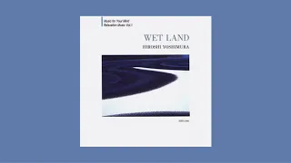 Hiroshi Yoshimura - Wet Land (1993)