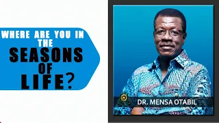 [POWERFUL WORD] THE SEASON OF LIFE:::WHERE ARE YOU? || DR. MENSA OTABIL