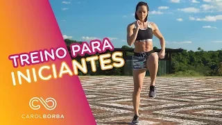 Treino para iniciantes - Carol Borba