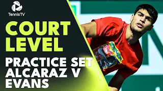 Carlos Alcaraz vs Dan Evans: Quality Practice Set From Court Level! | Indian Wells 2023