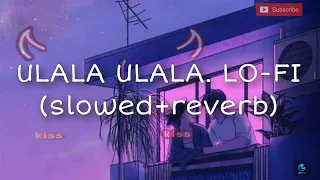 Ulala Ulala. LO-FI (slowed+reverb). The dirty picture. Use Headphones. LOFI WORLD.