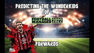 FM22 WONDERKID PREDICTIONS | FORWARDS | FOOTBALL MANAGER 22 POSSIBLE WONDERKIDS | FM21