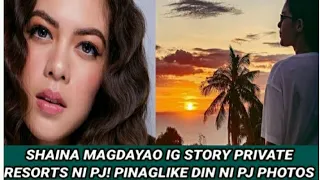 SHAINA MAGDAYAO BAKIT NGA BA PALAGING UPADTE SA  IG STORY SA PRIVATE RESORTS NI PAPA P?