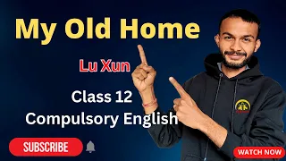 My Old Home Summary in Nepali | Analysis in English | Class 12 Compulsory English | NEB