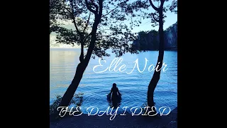 Elle Noir - THE DAY I DIED (Official Music Video)