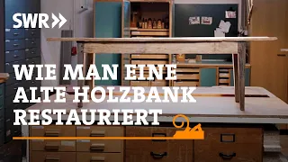 Wie man eine alte Holzbank restauriert | SWR Handwerkskunst