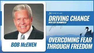 Overcoming Fear Through Freedom with Bob McEwen