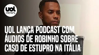 UOL lança podcast com áudios de Robinho sobre caso de estupro na Itália