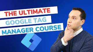 Google Tag Manager Course: Complete Step By Step Guide To Setup (Google Ads, Facebook, Analytics)
