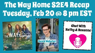 The Way Home S2E4 Recap with David Webster