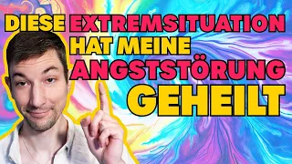 Diese EXTREMSITUATION hat meine Angststörung "geheilt" [ Angststörung Erfahrungsbericht ]