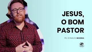 JESUS: O BOM PASTOR // pr. Ronaldo Bezerra