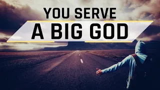 We Serve a Big God | Nothing is Impossible With God | Inspirational Video | Motivational Speech