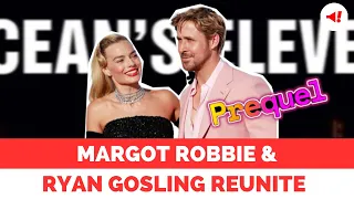 Margot Robbie Previews Possible Ryan Gosling Reunion in 'Ocean's Eleven' Prequel Film