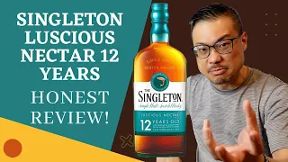 SWEET WHISKY Drinkers! Honest revisit review of the Singleton Luscious Nectar 12 Yrs Old!