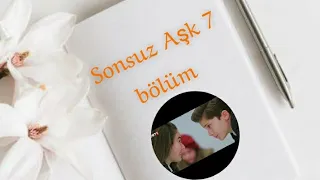 Sonsuz aşk 7 bölüm