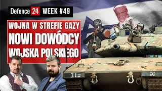 Wojna z Hamasem w Strefie Gazy | Nowi dowódcy Wojska Polskiego | Defence24Week #49