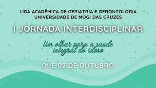 I Jornada Multidisciplinar de Geriatria e Gerontologia FMUMC - DIA 1