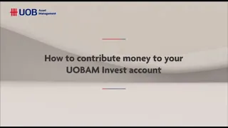 UOBAM Invest: How to contribute money to your UOBAM Invest account