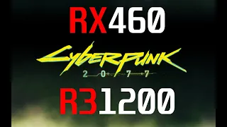 Cyberpunk 2077 | RX 460 4GB | R3 1200 3.9 Ghz | 16 GB RAM