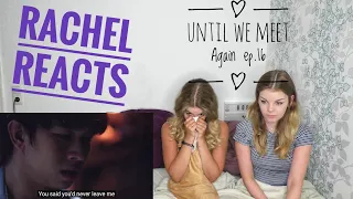 Rachel Reacts: Until We Meet Again Ep.16