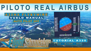 COMO volar SIN piloto AUTOMATICO | A32NX FlyByWire | PILOTO REAL A320 | Tutorial A320