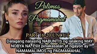 PART 16-20 UNCUT : PALIMOS NG PAGMAMAHAL