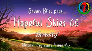 Seven Bliss pres. Hopeful Skies 66: "Serenity" (Melodic Progressive House Mix)