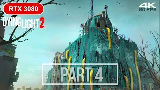 DYING LIGHT 2 Gameplay Walkthrough Part 4 [4K 60FPS PC ULTRA Ray Tracing]-No Commentary RTX 3080