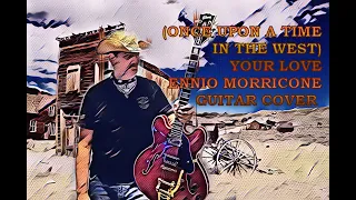 YOUR LOVE (ONCE UPON A TIME IN THE WEST) - ENNIO MORRICONE GUITAR COVER - KEVIN BLACKWOOD