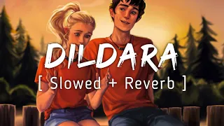 DILDARA ~ [LoFi]-[Lyrics] + Slowed And Reverb | Music Lyrics