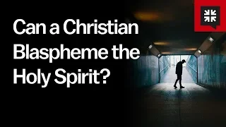 Can a Christian Blaspheme the Holy Spirit?