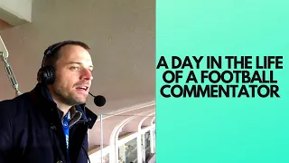 A day in the life of a football commentator